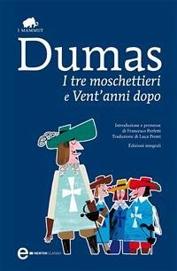 I tre moschettieri e Vent'anni dopo (eBook, ePUB) - Dumas, Alexandre