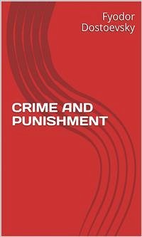 Crime And Punishment (eBook, ePUB) - Dostoyevsky, Fyodor