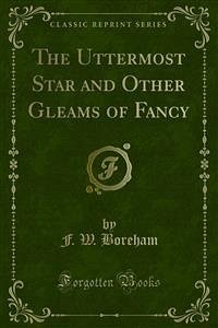 The Uttermost Star and Other Gleams of Fancy (eBook, PDF) - W. Boreham, F.