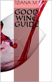 Good Wine Guide (eBook, ePUB) - M., Tiziana