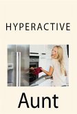 Hyperactive Aunt: Taboo Incest Erotica (eBook, ePUB)