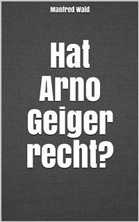 Hat Arno Geiger recht? (eBook, ePUB) - Wald, Manfred