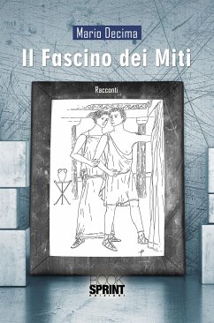 Il fascino dei miti (eBook, ePUB) - Decima, Mario