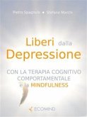 Liberi dalla depressione con la terapia cognitivo comportamentale e la mindfulness (eBook, ePUB)
