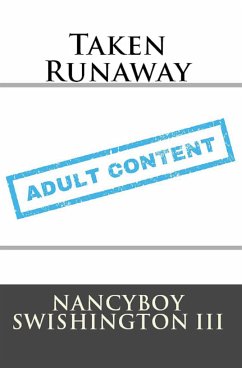 Taken Runaway: Taboo Erotica (eBook, ePUB) - Swishington III, Nancyboy