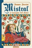 Mistral - L'invenzione dell'Amore (eBook, ePUB) Mistral - L'invenzione dell'Amore (eBook, ePUB)