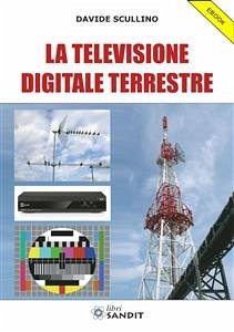La Televisione Digitale Terrestre (eBook, PDF) - Scullino, Davide