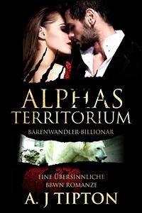 Alphas Territorium: Eine Übersinnliche BBW Romanze (eBook, ePUB) - Tipton, AJ