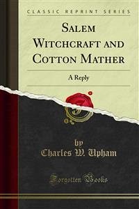 Salem Witchcraft and Cotton Mather (eBook, PDF) - W. Upham, Charles