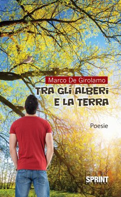 Tra gli alberi e la terra (eBook, ePUB) - De Girolamo, Marco