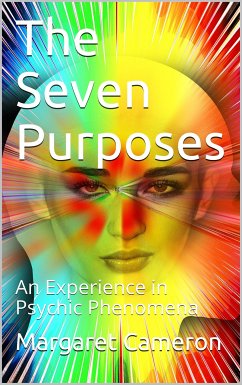 The Seven Purposes / An Experience in Psychic Phenomena (eBook, PDF) - Cameron, Margaret