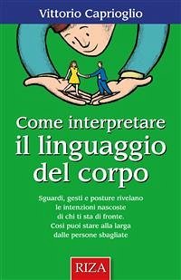 Come interpretare il linguaggio del corpo (eBook, ePUB) - Caprioglio, Vittorio