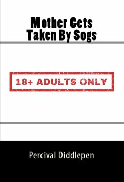 Mother's Gets Taken By Sogs: Extreme Taboo Bestiality Erotica (eBook, ePUB) - Diddlepen, Percival