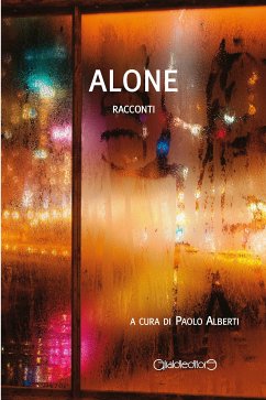 Alone. Racconti (eBook, ePUB) - AA.VV.; Autori vari, Antologia