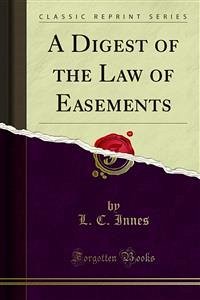 A Digest of the Law of Easements (eBook, PDF) - C. Innes, L.