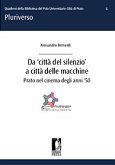 Da 'città del silenzio' a città delle macchine. Prato nel cinema degli anni '50 (eBook, PDF)