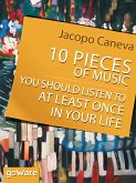 10 Pieces of Music You Should Listen to at Least Once in Your Life (eBook, ePUB)