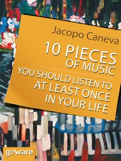 10 Pieces of Music You Should Listen to at Least Once in Your Life (eBook, ePUB) - Caneva, Jacopo