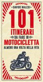 101 itinerari da fare in motocicletta almeno una volta nella vita (eBook, ePUB)