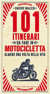 101 itinerari da fare in motocicletta almeno una volta nella vita (eBook, ePUB) - Malesi, Davide