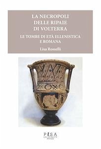 La necropoli delle Ripaie di Volterra (eBook, PDF) - Rosselli, Lisa