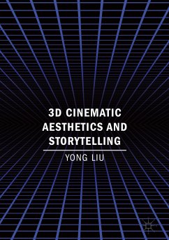 3D Cinematic Aesthetics and Storytelling (eBook, PDF) - Liu, Yong