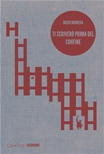 Ti scriverò prima del confine (eBook, ePUB) - Barbera, Diego