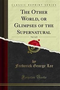 The Other World, or Glimpses of the Supernatural (eBook, PDF)