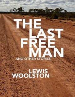 The Last Free Man and Other Stories (eBook, ePUB) - Woolston, Lewis