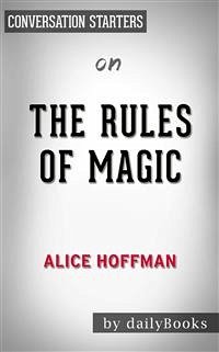 The Rules of Magic: A Novel (The Practical Magic Series) by Alice Hoffman   Conversation Starters (eBook, ePUB) - dailyBooks