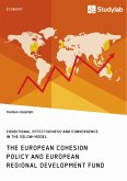 The European Cohesion Policy and European Regional Development Fund. Conditional Effectiveness and Convergence in the Solow-Model (eBook, PDF)