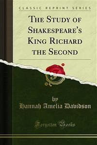 The Study of Shakespeare's King Richard the Second (eBook, PDF)