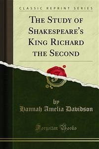 The Study of Shakespeare's King Richard the Second (eBook, PDF) - Amelia Davidson, Hannah