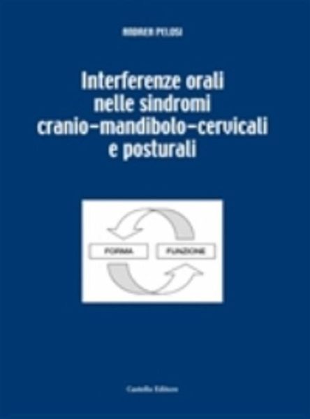 Interferenze orali nelle sindromi cranio-mandibolo-cervicali e posturali (eBook, ePUB) Interferenze orali nelle sindromi cranio-mandibolo-cervicali e posturali (eBook, ePUB)