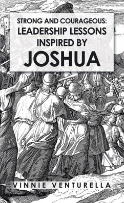 Strong and Courageous: Leadership Lessons Inspired by Joshua (eBook, ePUB) - Venturella, Vinnie