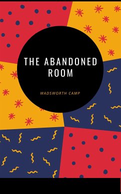 The abandoned room (eBook, ePUB) - CAMP, WADSWORTH