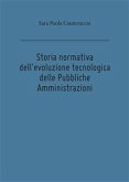 Storia normativa dell'evoluzione tecnologica delle Pubbliche Amministrazioni (eBook, ePUB)