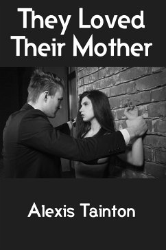 They Loved Their Mother: Extreme Taboo Erotica (eBook, ePUB) - Tainton, Alexis