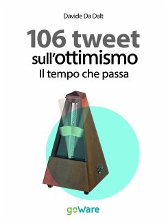 106 tweet sull’ottimismo. Il tempo che passa (eBook, ePUB) - Da Dalt, Davide