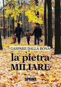 La pietra miliare (eBook, ePUB) - Dalla Bona, Gaspare