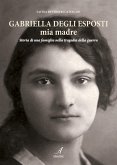 Gabriella Degli Esposti mia madre (eBook, PDF)