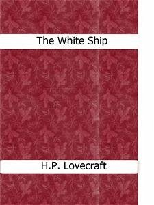 The White Ship (eBook, ePUB) - Lovecraft, H.P.