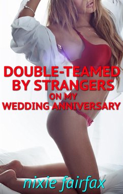 Double-Teamed by Strangers on My Wedding Anniversary (eBook, ePUB) - Fairfax, Nixie