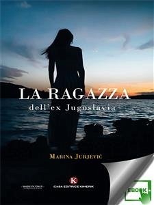 La ragazza dell’ex Jugoslavia (eBook, ePUB) - Jurjevic, Marina
