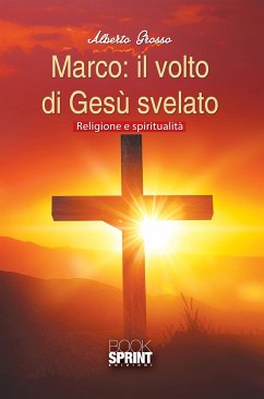 Marco: il volto di Gesù svelato (eBook, ePUB) - Grosso, Alberto