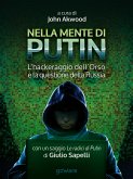 Nella mente di Putin. L’hackeraggio dell’Orso e la questione della Russia. Con un saggio Le radici di Putin di Giulio Sapelli (eBook, ePUB)