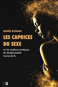 Les caprices du sexe (eBook, ePUB) - Dunan, Renée