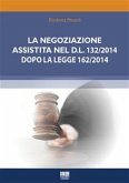 La negoziazione assistita nel D.L. 132/2014 dopo la legge 162/2014 (eBook, ePUB)