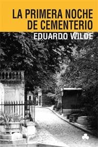 La primera noche de cementerio y otros textos (eBook, PDF) - Wilde, Eduardo