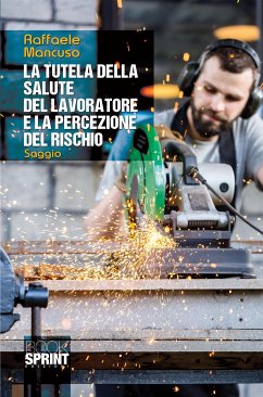 La tutela della salute del lavoratore e la percezione del rischio (eBook, PDF) - Mancuso, Raffaele